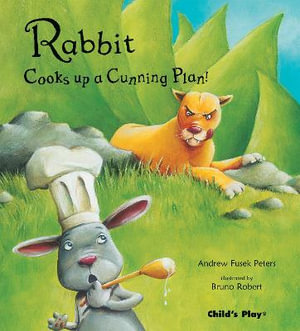 Rabbit Cooks Up a Cunning Plan! : Traditional Tales with a Twist - Andrew Fusek Peters