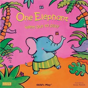 One Elephant Went Out to Play : Classic Books with Holes Cover - Sanja Rescek