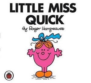 Little Miss Quick : Little Miss Series - Roger Hargreaves