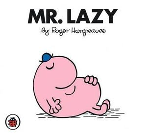 Mr Lazy : Mr. Men Series - Roger Hargreaves