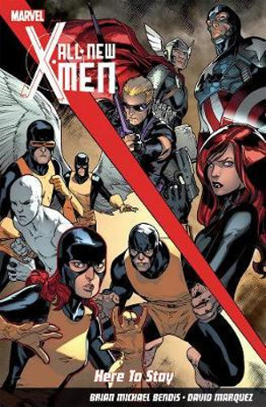 All-New X-Men : Here To Stay - Brian Michael Bendis