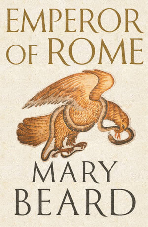 Emperor of Rome : Ruling the Ancient Roman World - Mary Beard