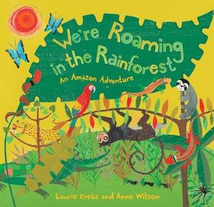 We're Roaming in the Rainforest - LAURIE KREBS