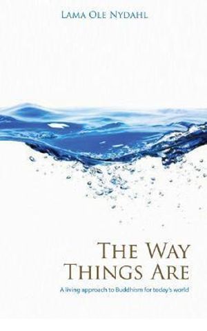 The Way Things Are : Buddhism (O Books) - Lama Ole Nydahl