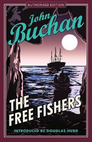 The Free Fishers : Authorised Edition - John Buchan