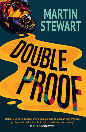 Double Proof : Gripping, Brilliantly Plotted and Laugh-out-loud Crime - Martin Stewart