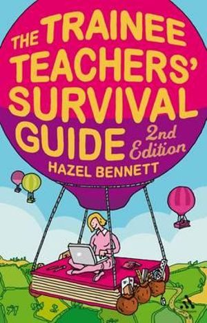 The Trainee Teachers' Survival Guide 2nd Edition - Hazel Bennett