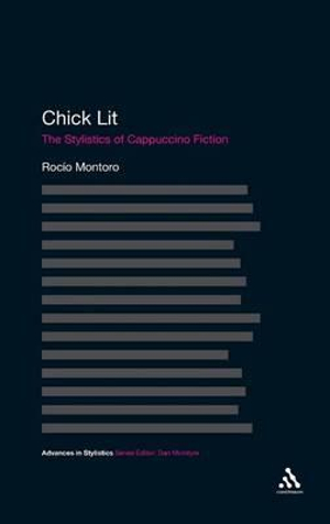 Chick Lit : The Stylistics of Cappuccino Fiction - Rocío Montoro