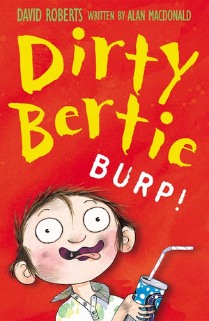 Dirty Bertie: Burp! : Book 1 - David Roberts