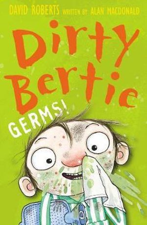 Dirty Bertie: Germs! : Dirty Bertie - David Roberts