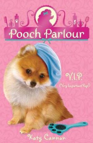 V.I.P. (Very Important Pup!) : Pooch Parlour - Katy Cannon