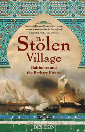 The Stolen Village : Baltimore and the Barbary Pirates - Des Ekin