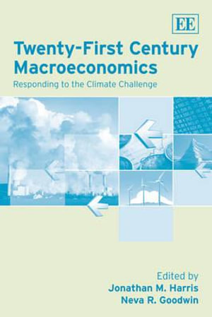 Twenty-First Century Macroeconomics : Responding to the Climate Challenge - Jonathan M. Harris