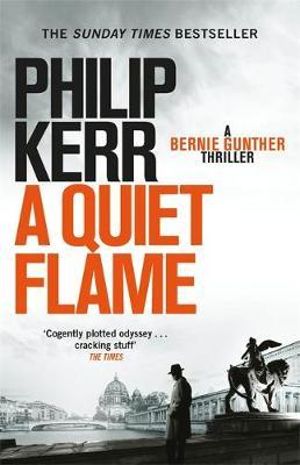 A Quiet Flame : Bernie Gunther Thriller 5 - Philip Kerr