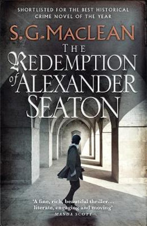 The Redemption of Alexander Seaton : Alexander Seaton 1: Top notch historical thriller by the author of the acclaimed Seeker series - S.G. MacLean