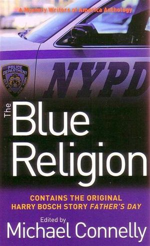 The Blue Religion : A Mystery Writers of America Anthology - Michael Connelly