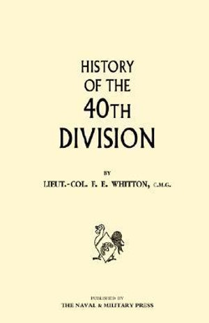 History of the 40th Division - Frederick Ernest Whitton