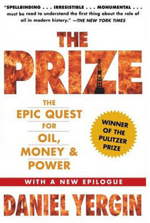 The Prize : The Epic Quest for Oil, Money & Power - Daniel Yergin