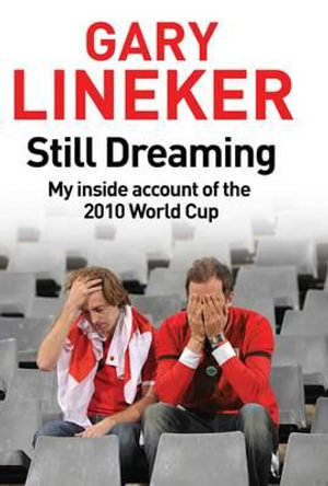 Still Dreaming : My Inside Account of the 2010 World Cup - Gary Lineker