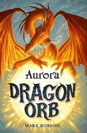 Dragon Orb : Aurora - Mark Robson