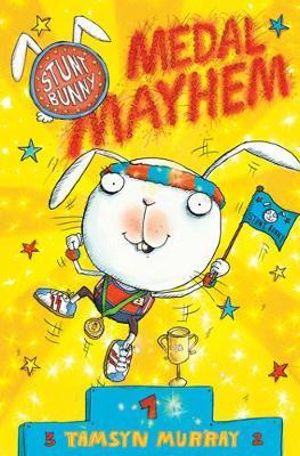 Medal Mayhem : Stunt Bunny Series : Book 4 - Tamsyn Murray