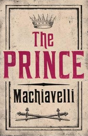 The Prince : Evergreens - Niccolo Machiavelli