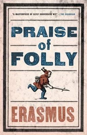 In Praise of Folly : Evergreens : Evergreens - Erasmus