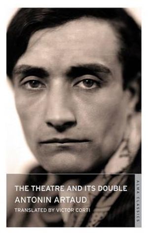 The Theatre and Its Double - Antonin Artaud