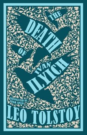 The Death of Ivan Ilyich : Alma Classics - Leo Tolstoy