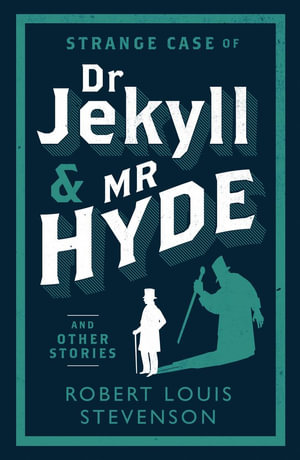 Strange Case of Dr Jekyll and Mr Hyde and Other Stories : Evergreens - Robert Louis Stevenson