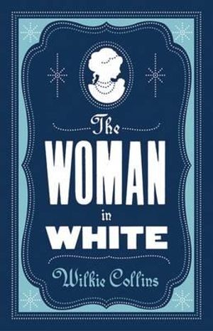 The Woman in White : Evergreens - Wilkie Collins