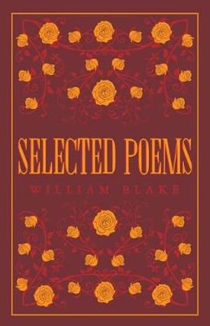 Selected Poetical Works: Blake : Annotated Edition (Great Poets Series) - William Blake