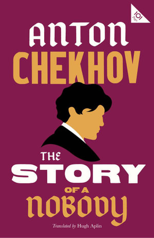 The Story of a Nobody : Alma Classics 101 Pages - Anton Chekhov