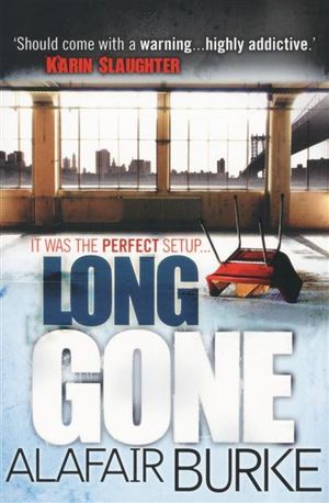 Long Gone : It Was The Perfect Setup... - Alafair Burke