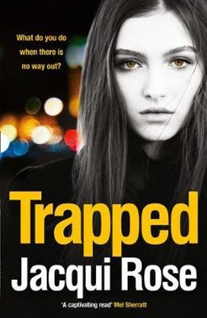 Trapped : A controlling father - A daughter with no way out - Jacqui Rose