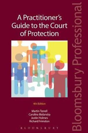 A Practitioner's Guide to the Court of Protection : Criminal Practice Series - Martin Terrell