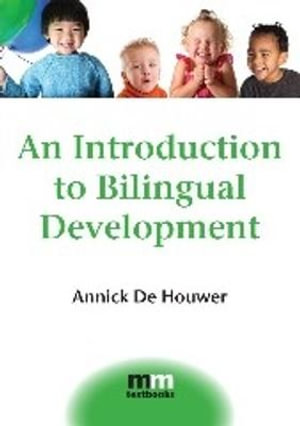 An Introduction to Bilingual Development : MM Textbooks - Annick De Houwer