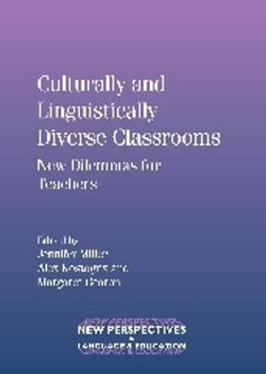 Culturally and Linguistically Diverse Classrooms : New Dilemmas for Teachers - Jennifer Miller