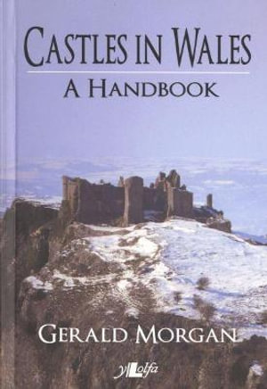 Castles in Wales - A Handbook : A Handbook - Gerald Morgan