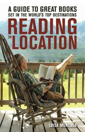 Reading on Location : Great Books Set in Top Travel Destinations - Luisa Moncada