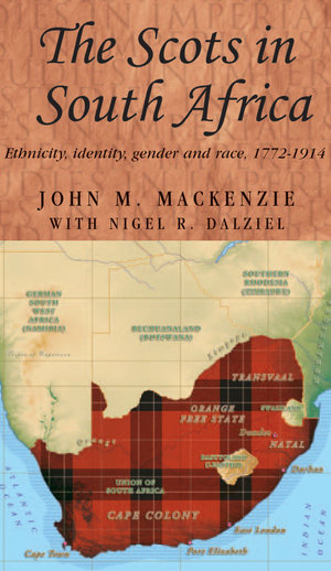 The Scots in South Africa : Ethnicity, identity, gender and race, 1772-1914 - John M. MacKenzie