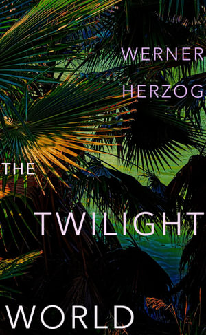 The Twilight World : Discover the first novel from the iconic filmmaker Werner Herzog - Werner Herzog