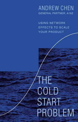 The Cold Start Problem : Using Network Effects to Scale Your Product - Andrew Chen