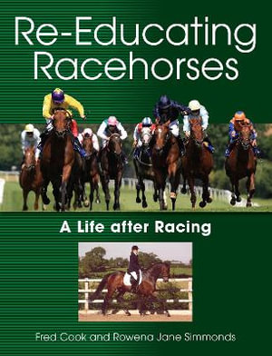 Re-educating Racehorses : A Life After Racing - SIMMONDS & COOK