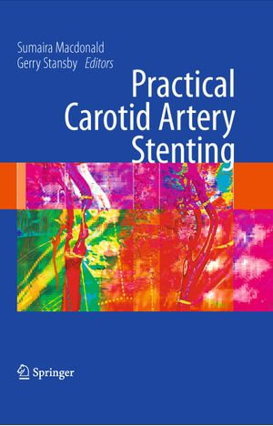 Practical Carotid Artery Stenting : A Practical Guide - Sumaira Macdonald