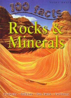 100 Facts : Rocks & Minerals : Projects - Quizzes - Fun Facts - Cartoons - Sean Callery