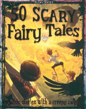 50 Scary Fairy Stories : Classic stories with a creepy twist! - Vic Parker