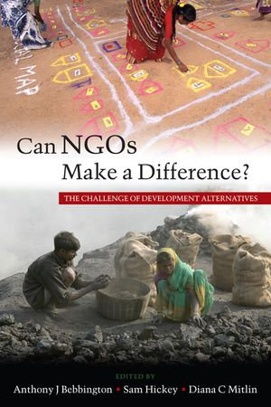 Can NGOs Make a Difference? : The Challenge of Development Alternatives - Anthony J. Bebbington