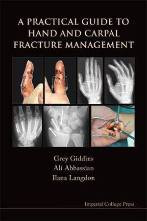 Practical Guide To Hand And Carpal Fracture Management, A - Grey Giddins