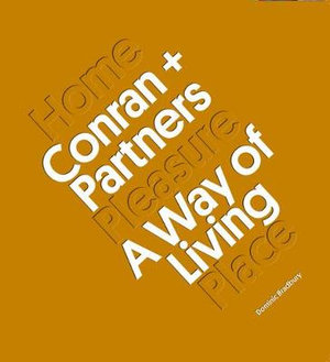 Conran + Partners: : Invention and Reinvention - Dominic Bradbury